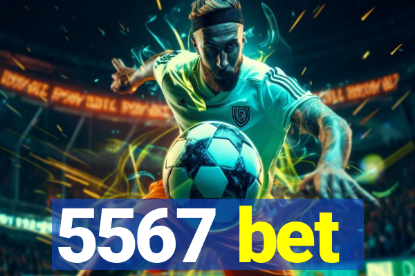 5567 bet